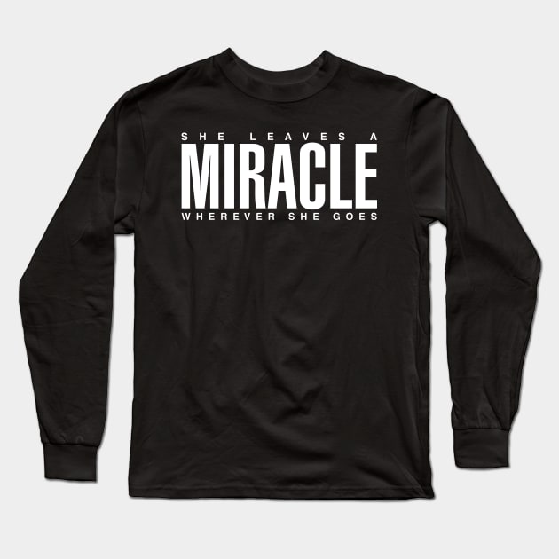 She Leaves A Miracle Wherever She Goes Long Sleeve T-Shirt by CityNoir